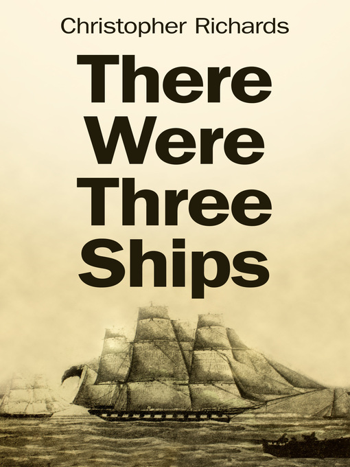 Title details for There Were Three Ships by Christopher Richards - Available
